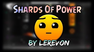 Geometry Dash 2.1||Shards Of Power By Lerevon