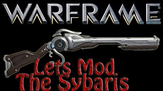 Warframe - Lets Mod The Sybaris