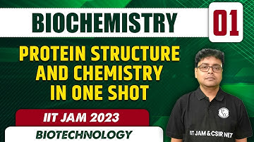 Protein Structure and Chemistry in one shot | Biochemistry 01 | Biotechnology | IIT JAM 2023