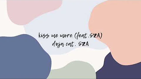 kiss me more (feat.SZA) doja cat,SZA