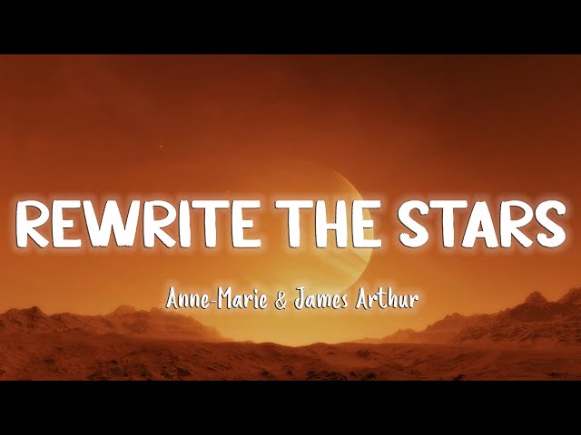 Rewrite The Stars - James Arthur feat. Anne Marie [Lyrics/Vietsub] class=