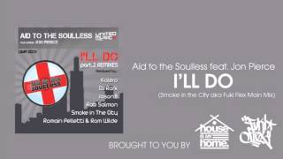 Aid To The Soulless feat. Jon Pierce - I'll Do (Smoke In The City Mix)