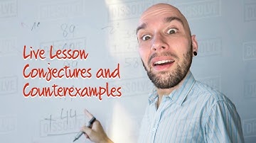 Live Lesson - Conjectures and Counterexamples | Math Help
