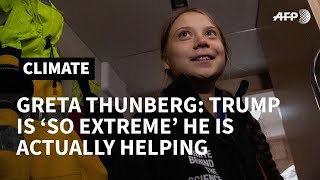 Greta Thunberg Trump Is So Extreme That He Helps Climate Activists Afp