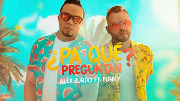 Alex Zurdo Ft Funky - ¿Pa' Qué Preguntan? (Video Oficial)