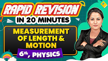 Measurement of Length and Motion - Rapid Revision in 20 Minutes🔥|| Physics, Class 6th 📚