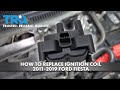 How to Replace Ignition Coil 2011-2019 Ford Fiesta