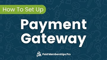 Payment Gateway Set Up - Initial Setup for Paid Memberships Pro