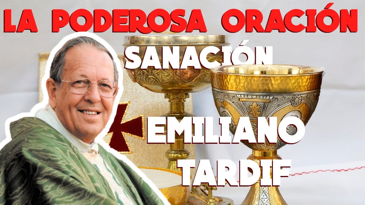 Oración de sanación física Padre Emiliano Tardif