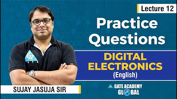 Lecture 12 | Practice Questions | Digital Electronics by Sujay Jasuja Sir