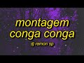 MONTAGEM - CONGA CONGA (slowed + reverb) Lyrics