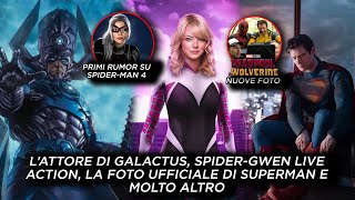SPIDER-GWEN LIVE ACTION, L'ATTORE di GALACTUS, LA PRIMA FOTO DI SUPERMAN e MOLTO ALTRO