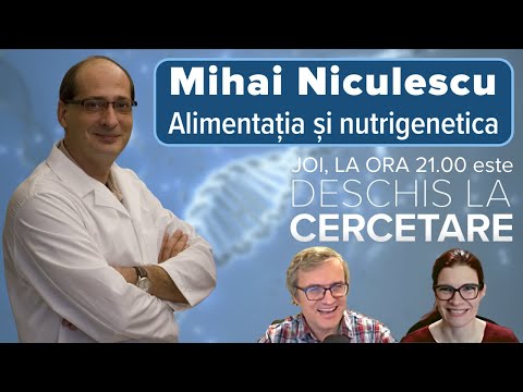 Exista vreo legătură între gene și mâncare? Deschis la cercetare cu Mihai Niculescu