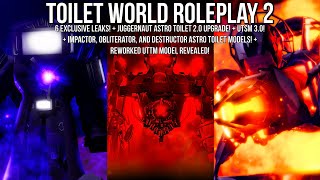 6 Exclusive Leaks! + UTSM 3.0 Release Date! + Juggernaut 2.0! + More! | Toilet World Roleplay 2