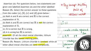 Assertion (A): For questions below, two statements are given one labelled Assertion (A) and the ...