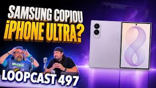 Samsung copiou descaradamente a Apple?! Loopcast 497!