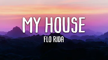 My House - Flo Rida (Lyrics)