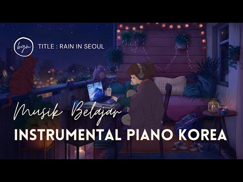 musik-belajar---rain-in-seoul---instrumental-piano-calm-korea