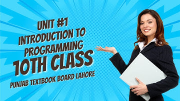 Introduction to Programming | Unit 1 | Class 10 | Punjab Text Book Board Lahore
