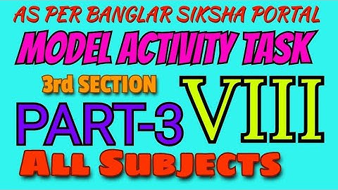 Part 3 Model activity task class viii-8 All subjects together/ As per Banglar Siksha portal