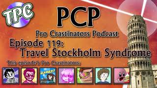 Tourist Trap Stockholm Syndrome   The Pro Crastinators Podcast, Episode 119 (pcp reupload)
