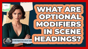 What Are Optional Modifiers In Scene Headings?