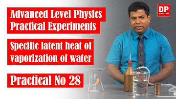 Thermal Physics | Practical No 28 - Specific latent heat of vaporization of water |Physics Practical