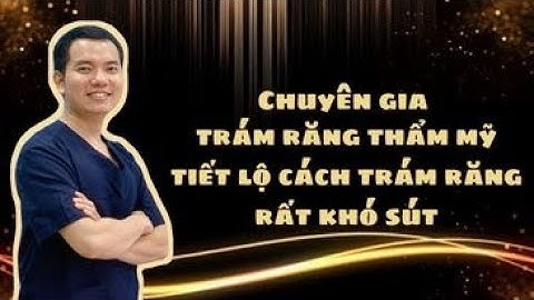 Chuyên Gia Trám Răng Thẩm Mỹ Tiết Lộ Cách Trám Rất Khó Sút