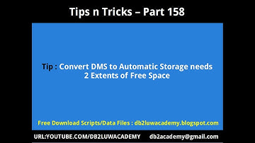 Tips n Tricks Part 158 Convert DMS to Automatic Storage Needs 2 Extents of Free Space