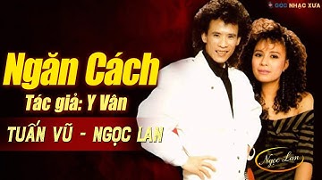 Ngăn Cách - Sáng Tác: Y Vân | Ngọc Lan - Tuấn Vũ