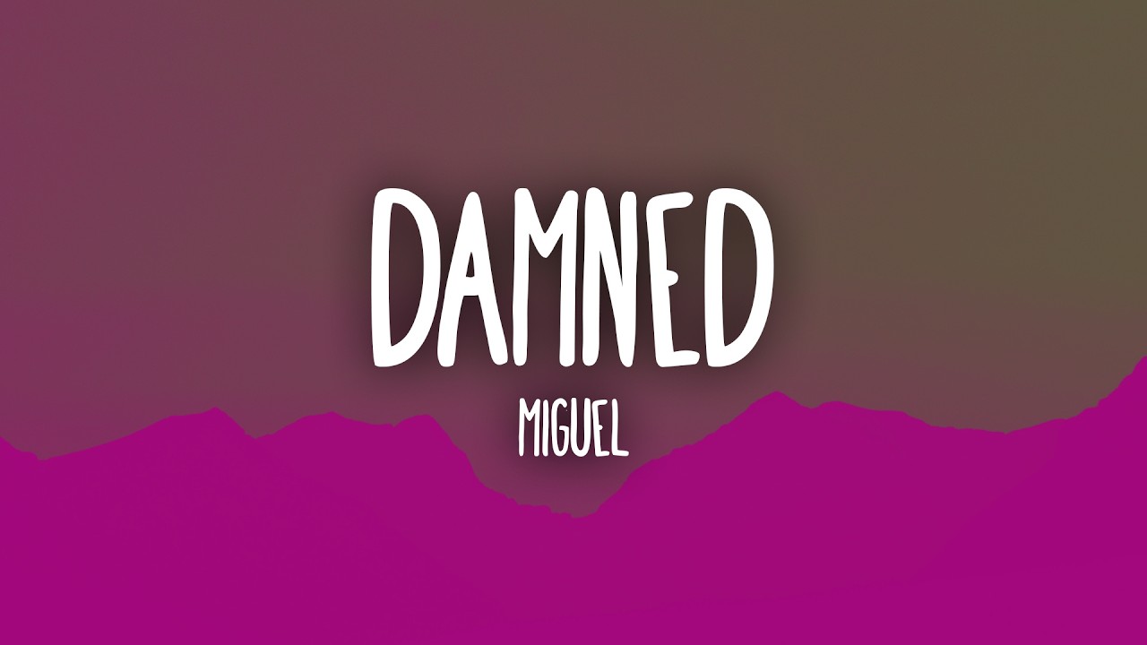 damned - Miguel (Lyrics)