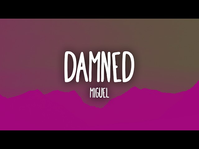 damned - Miguel (Lyrics) Video Thumbnail
