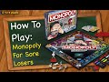 How to play Monopoly For Sore Losers