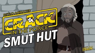 Crack in the Force: Smut Hut