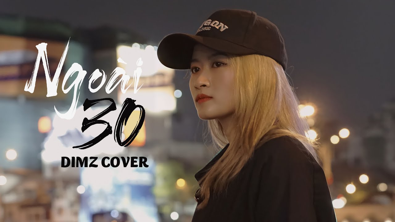 NGOÀI 30 - THÁI HỌC x LÊ CHÍ TRUNG | DIMZ COVER | Nửa thế giới em dành cho một ai đó thôi...
