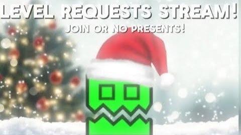 🔴Live Geometry Dash level requests (READ DESC)