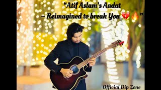 Aadat - Atif Aslam This Version Will Break You Emotional Guitar Cover Nazre Moyeen Dip