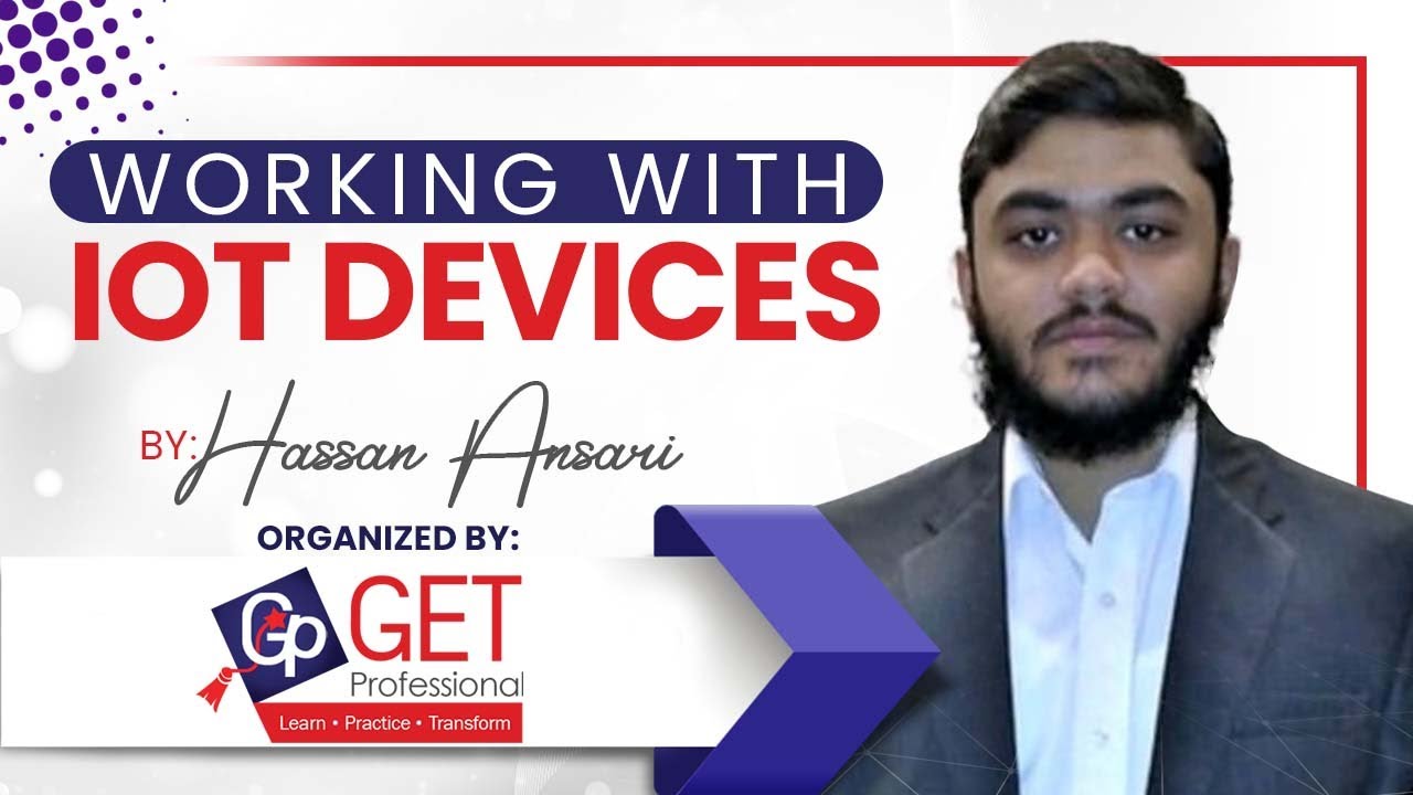 Working with IOT Devices | By Hassan Ansari