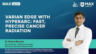 Varian Edge With HyperArc: Fast, Precise Cancer Radiation | Dr Dodul Mondal