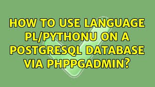 How To Use Language Plpythonu On A Postgresql Database Via Phppgadmin?
