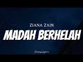 Ziana zain  madah berhelah  lyrics 