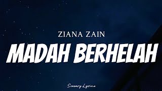 ZIANA ZAIN - Madah Berhelah (Lirik)