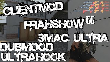 FRAGSHOW 55 CSS V34   UCP 8 1,5   CLIENTMOD+ SMAC ULTRA   LIKAN cfg css v34 DUBMOOD, ULTRAHOOK