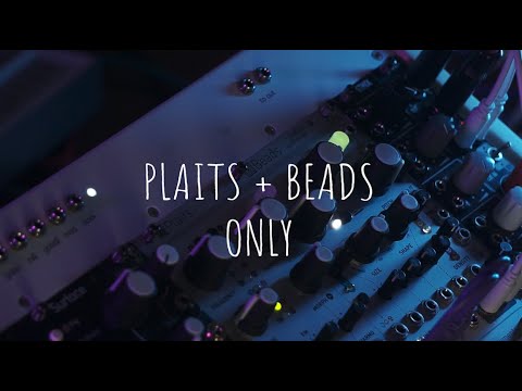 Plaits & Beads ONLY // Eurorack Modular Ambient