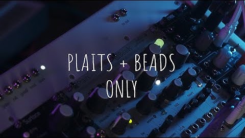 Plaits & Beads ONLY // Eurorack Modular Ambient
