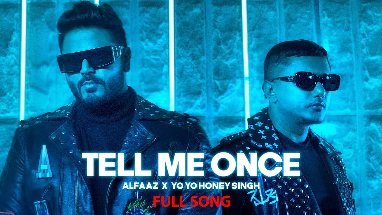 Tell Me Once | Alfaaz x Yo Yo Honey Singh | Full Video