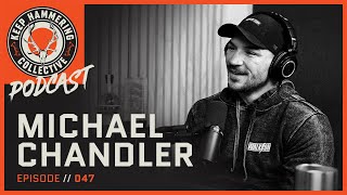 Michael Chandler | Keep Hammering Collective | Episode 047