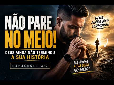NÃO PARE NO MEIO! Deus ainda não terminou a sua história | Pablo Silva
