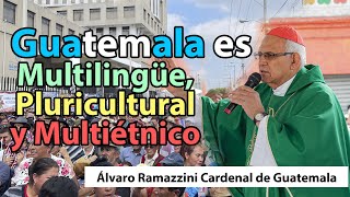 El Pueblo de Guatemala es Multiétnico, Pluricultural y Multilingüe - palabras de Ramazzin Cardenal.