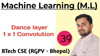 Dance layer 1 x 1 Convolution | Machine Learning | Lec 39